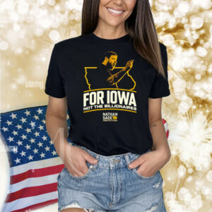 Nathan Sage  For Iowa Not The Billionaires Shirt